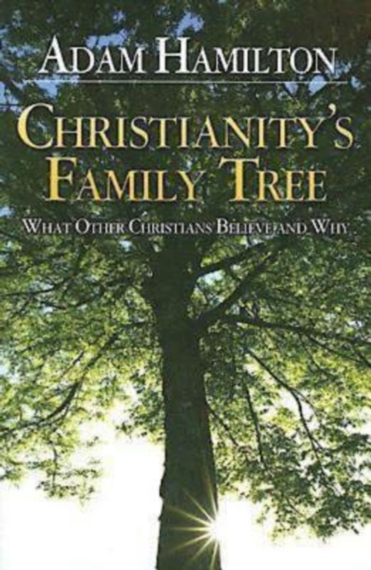 Christianity's Family Tree Participant's Guide : What Other Christians Believe and Why, EPUB eBook