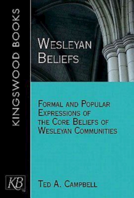 Wesleyan Beliefs : Formal and Popular Expressions of the Core Beliefs of Wesleyan Communities, EPUB eBook