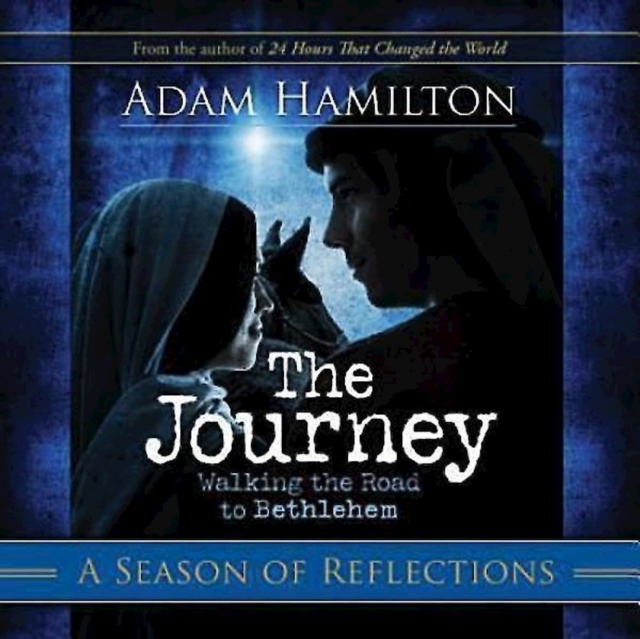The Journey: A Season of Reflections : Walking the Road to Bethlehem, EPUB eBook