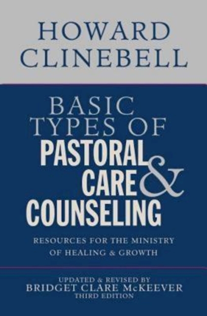 Basic Types of Pastoral Care & Counseling : Resources for the Ministry of Healing & Growth, Third Edition, EPUB eBook