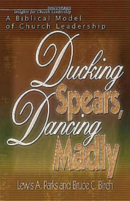 Ducking Spears, Dancing Madly : A Biblical Model of Church Leadership, EPUB eBook