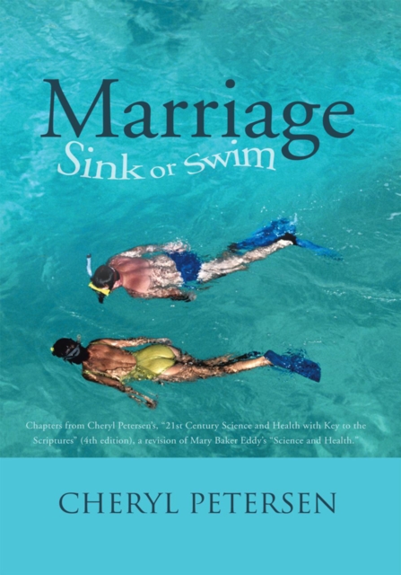 Marriage: Sink or Swim : Chapters from Cheryl Petersen'S, "21St Century Science and Health with Key to the Scriptures" (4Th Edition), a Revision of Mary Baker Eddy'S "Science and Health.", EPUB eBook