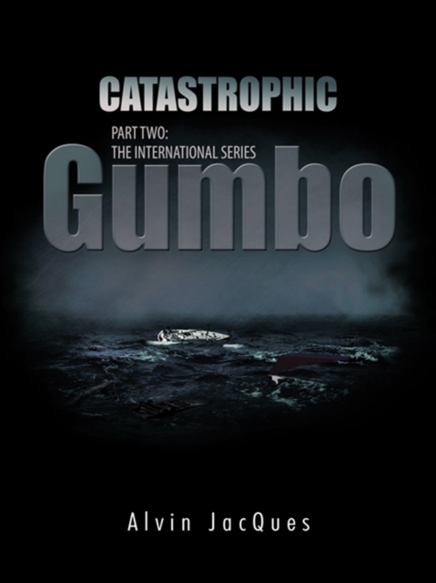 Catastrophic Gumbo : Part Two: the International Series, EPUB eBook