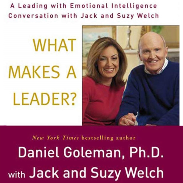 What Makes a Leader? : A Leading With Emotional Intelligence Conversation with Jack and Suzy Welch, eAudiobook MP3 eaudioBook