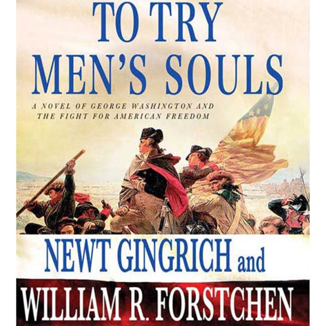 To Try Men's Souls : A Novel of George Washington and the Fight for American Freedom, eAudiobook MP3 eaudioBook