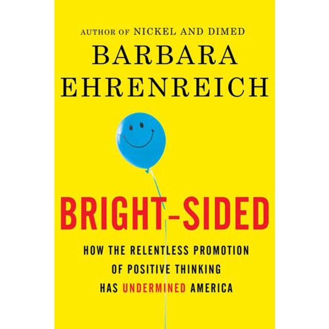Bright-sided : How the Relentless Promotion of Positive Thinking Has Undermined America, eAudiobook MP3 eaudioBook