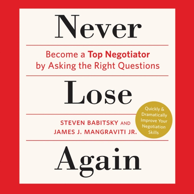 Never Lose Again : Become a Top Negotiator by Asking the Right Questions, eAudiobook MP3 eaudioBook