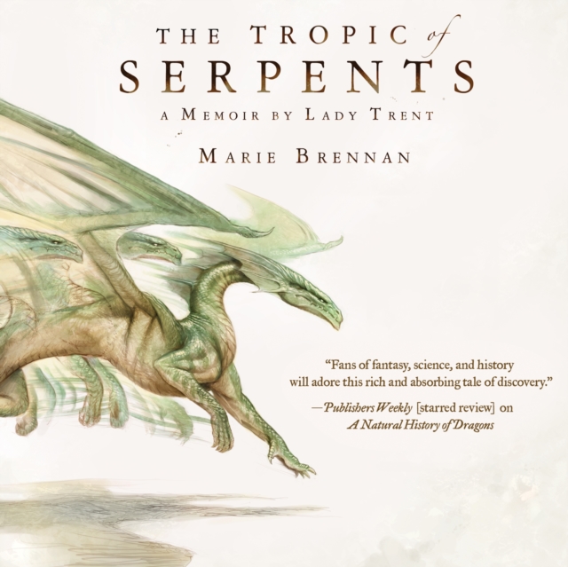 The Tropic of Serpents : A Memoir by Lady Trent, eAudiobook MP3 eaudioBook
