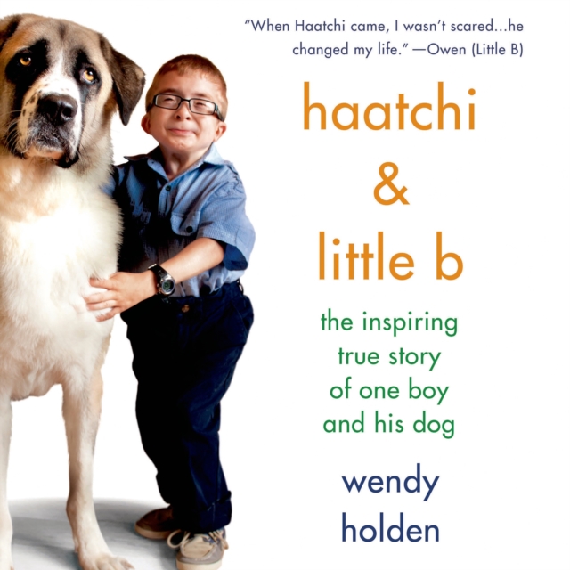 Haatchi & Little B : The Inspiring True Story of One Boy and His Dog, eAudiobook MP3 eaudioBook