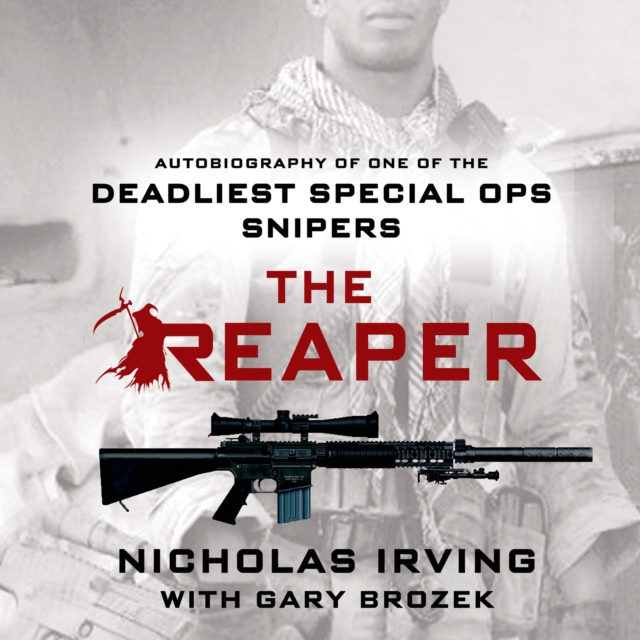 The Reaper : Autobiography of One of the Deadliest Special Ops Snipers, eAudiobook MP3 eaudioBook