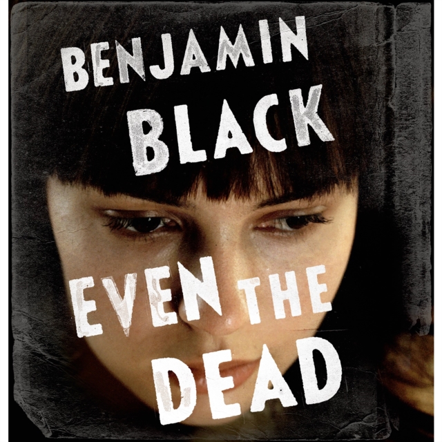 Even the Dead : A Quirke Novel, eAudiobook MP3 eaudioBook