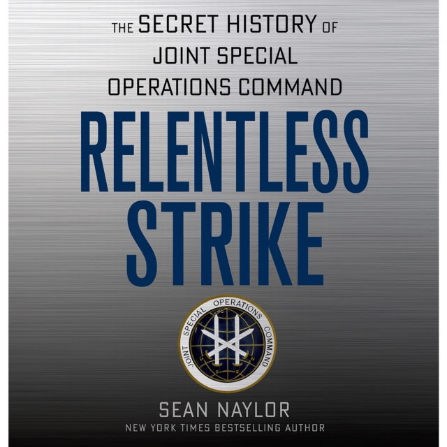 Relentless Strike : The Secret History of Joint Special Operations Command, eAudiobook MP3 eaudioBook