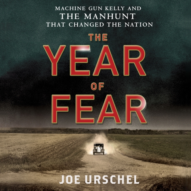 The Year of Fear : Machine Gun Kelly and the Manhunt That Changed the Nation, eAudiobook MP3 eaudioBook