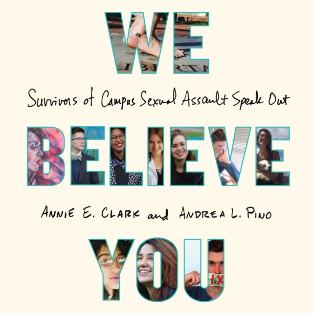 We Believe You : Survivors of Campus Sexual Assault Speak Out, eAudiobook MP3 eaudioBook