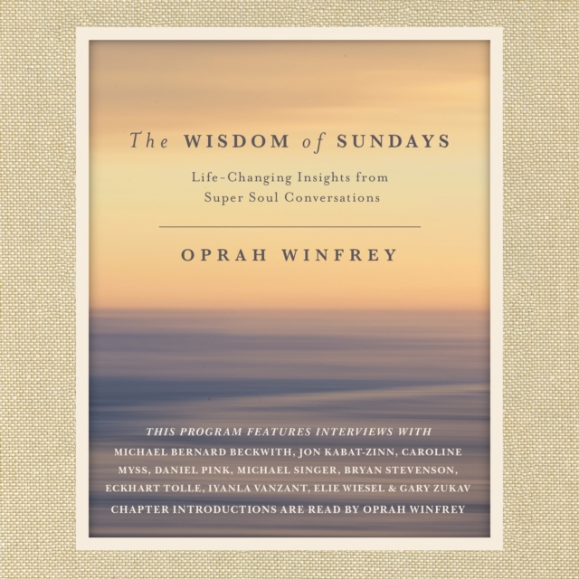 The Wisdom of Sundays : Life-Changing Insights from Super Soul Conversations, eAudiobook MP3 eaudioBook