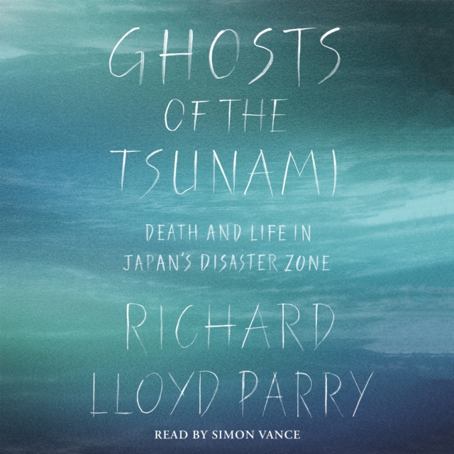Ghosts of the Tsunami : Death and Life in Japan's Disaster Zone, eAudiobook MP3 eaudioBook