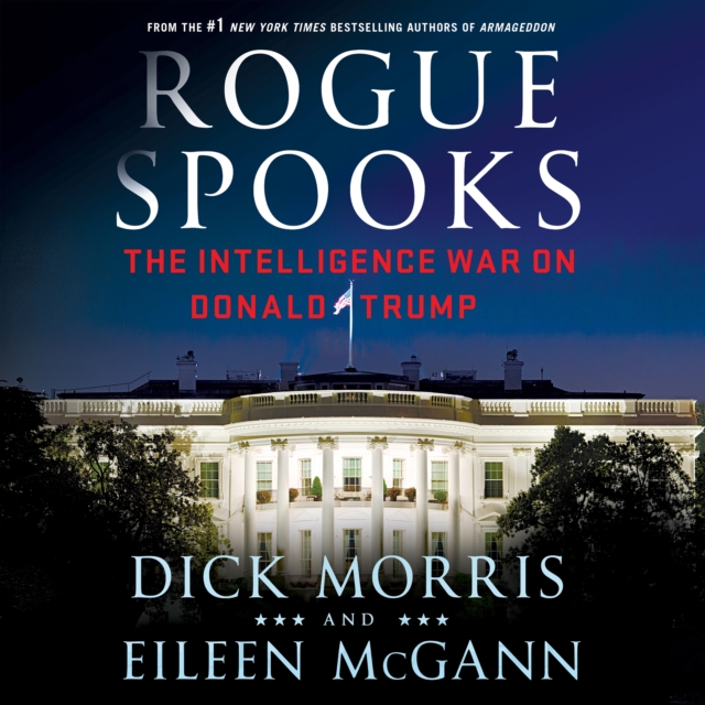 Rogue Spooks : The Intelligence War on Donald Trump, eAudiobook MP3 eaudioBook
