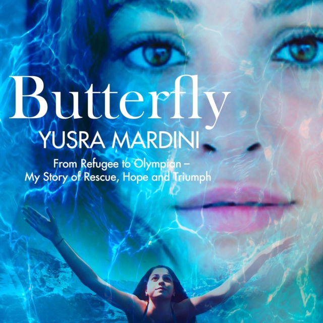 Butterfly : From Refugee to Olympian - My Story of Rescue, Hope, and Triumph, eAudiobook MP3 eaudioBook