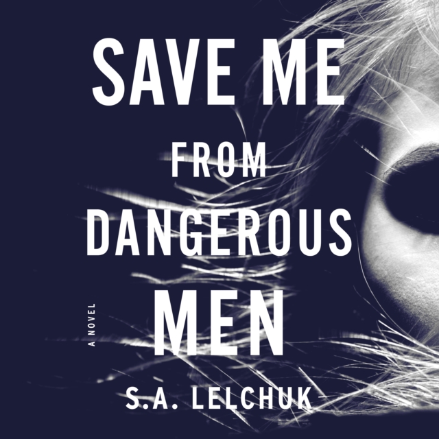 Save Me from Dangerous Men : A Novel, eAudiobook MP3 eaudioBook
