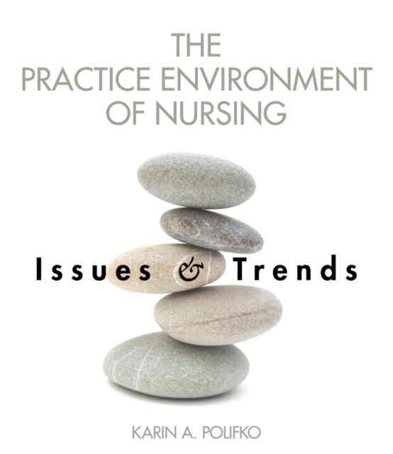 The Practice Environment of Nursing : Issues and Trends, Paperback Book