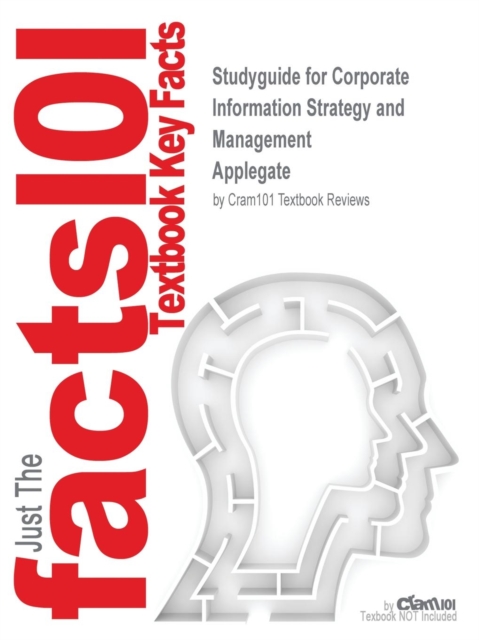 Studyguide for Corporate Information Strategy and Management by Applegate, ISBN 9780072947755, Paperback / softback Book