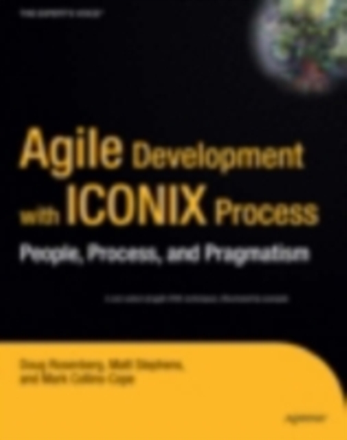Agile Development with ICONIX Process : People, Process, and Pragmatism, PDF eBook