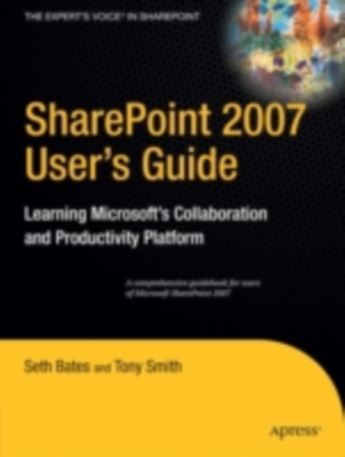 SharePoint 2007 User's Guide : Learning Microsoft's Collaboration and Productivity Platform, PDF eBook