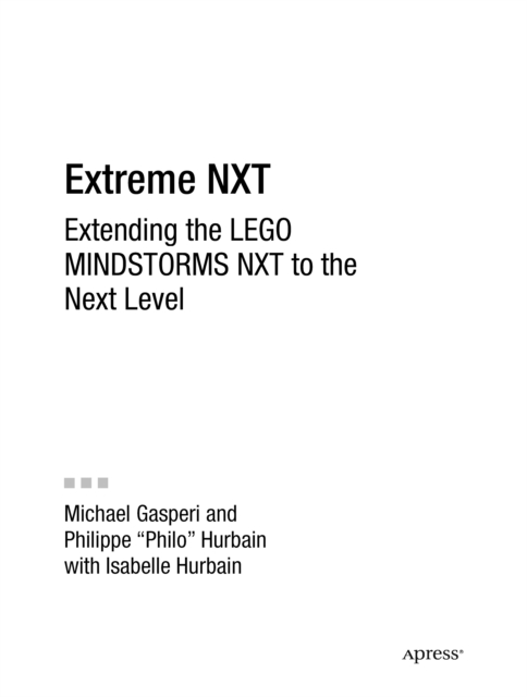 Extreme NXT : Extending the LEGO MINDSTORMS NXT to the Next Level, PDF eBook