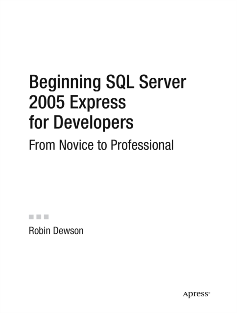 Beginning SQL Server 2005 Express for Developers : From Novice to Professional, PDF eBook