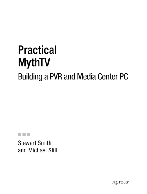 Practical MythTV : Building a PVR and Media Center PC, PDF eBook