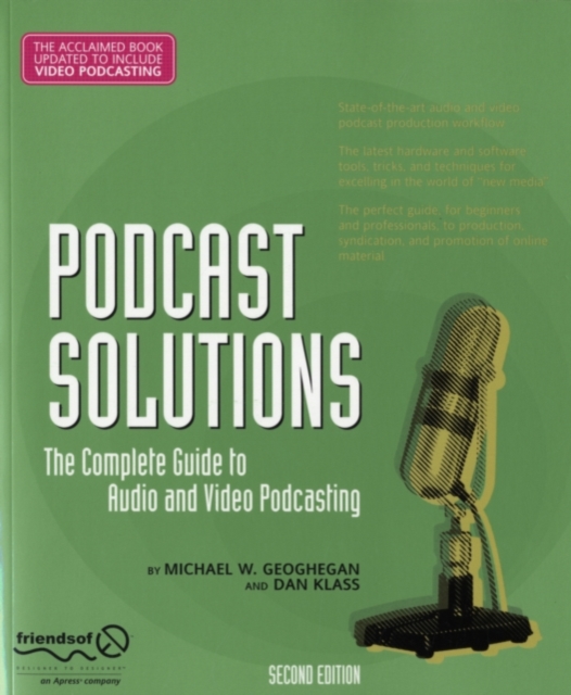 Podcast Solutions : The Complete Guide to Audio and Video Podcasting, PDF eBook