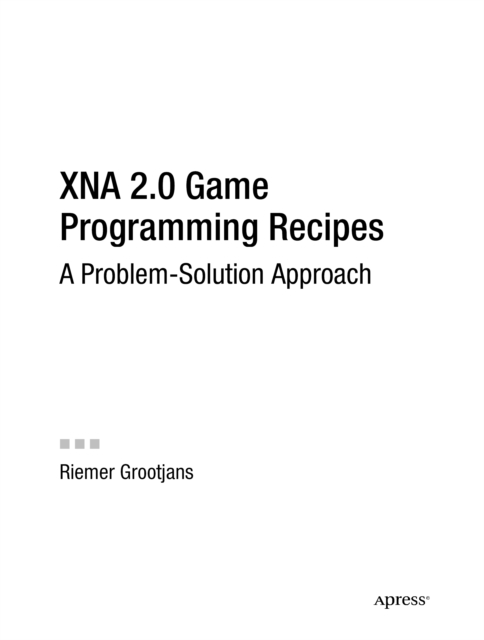 XNA 2.0 Game Programming Recipes : A Problem-Solution Approach, PDF eBook