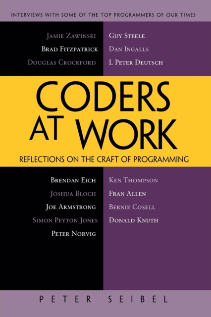 Coders at Work : Reflections on the Craft of Programming, Paperback / softback Book