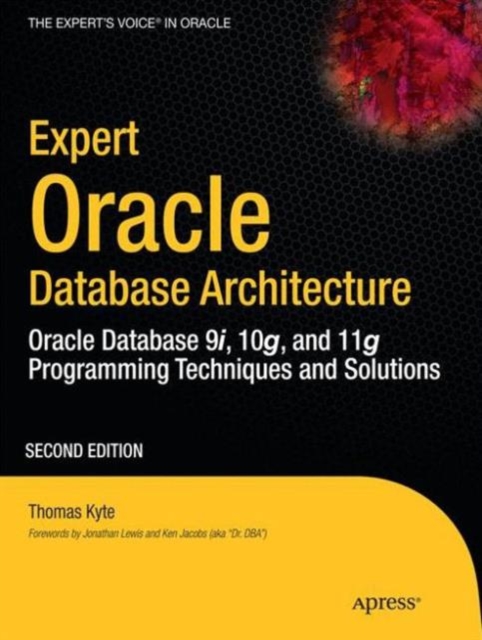 Expert Oracle Database Architecture : Oracle Database 9i, 10g, and 11g Programming Techniques and Solutions, Paperback / softback Book