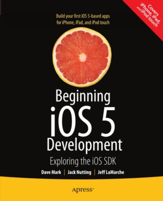 Beginning iOS 5 Development : Exploring the iOS SDK, PDF eBook