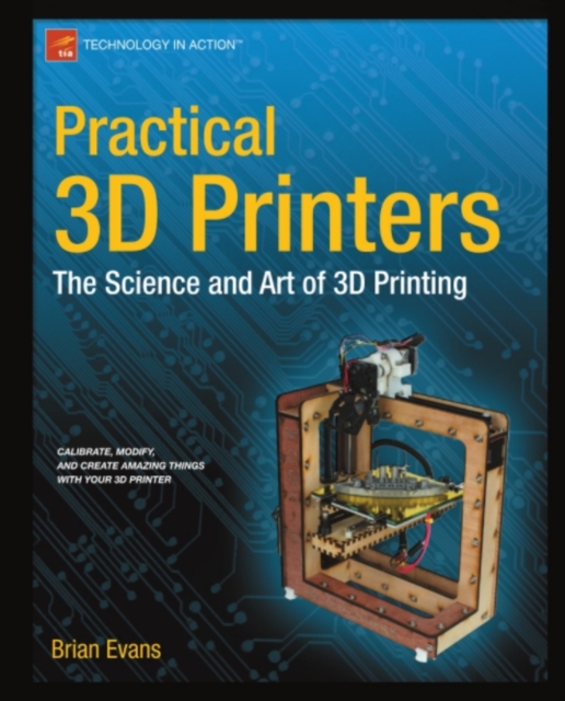 Practical 3D Printers : The Science and Art of 3D Printing, PDF eBook