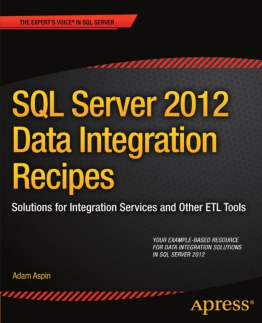 SQL Server 2012 Data Integration Recipes : Solutions for Integration Services and Other ETL Tools, PDF eBook
