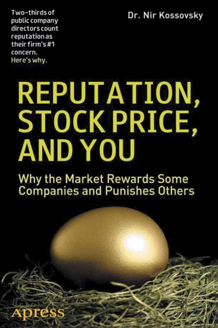 Reputation, Stock Price, and You : Why the Market Rewards Some Companies and Punishes Others, PDF eBook