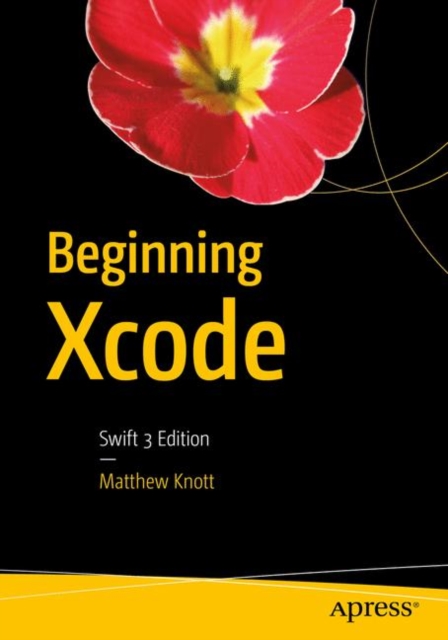 Beginning Xcode : Swift 3 Edition, PDF eBook