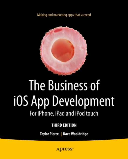 The Business of iOS App Development : For iPhone, iPad and iPod touch, PDF eBook