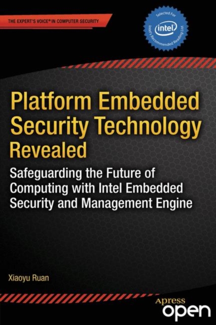 Platform Embedded Security Technology Revealed : Safeguarding the Future of Computing with Intel Embedded Security and Management Engine, EPUB eBook