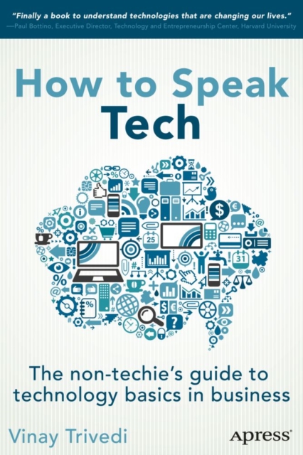 How to Speak Tech : The Non-Techie's Guide to Technology Basics in Business, PDF eBook