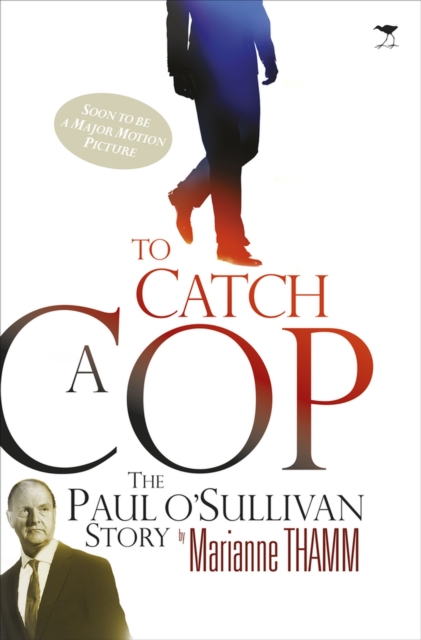 To catch a cop : The Paul O'Sullivan story, Paperback / softback Book