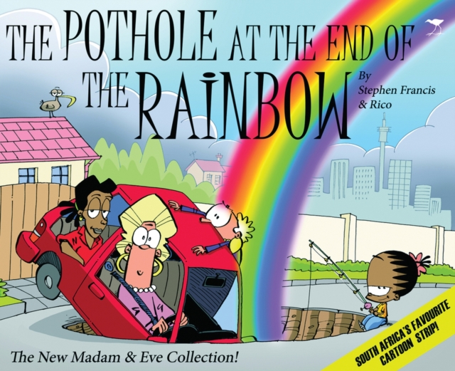 The pothole at the end of the rainbow : The new Madam & Eve collection!, Paperback / softback Book