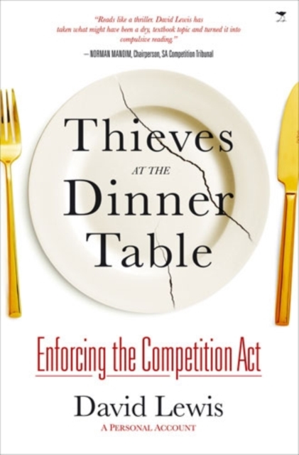 Thieves at the dinner table: enforcing the Competition Act : A personal account, Paperback / softback Book