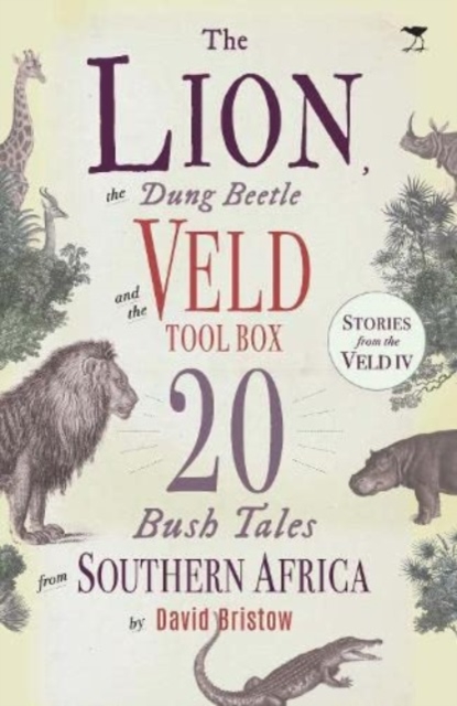 The Lion, the Dung Beetle and the Veld Tool Box : 20 Bush Tales from Southern Africa, Paperback / softback Book