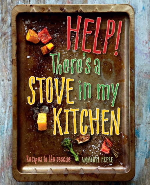 Help! There's a Stove in my Kitchen : Recipes to the rescue, PDF eBook