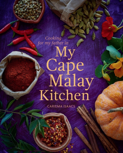 Cooking for my father in My Cape Malay Kitchen : Cooking for my father in My Cape Malay Kitchen, EPUB eBook