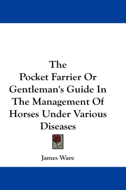 The Pocket Farrier Or Gentleman's Guide In The Management Of Horses Under Various Diseases, Paperback / softback Book