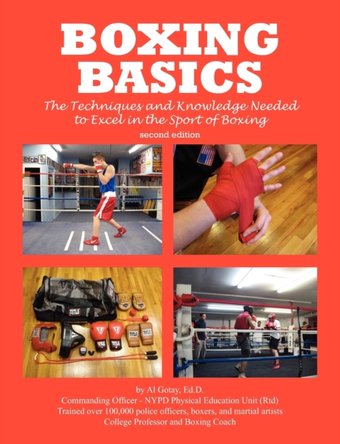 Boxing Basics : The Techniques and Knowledge Needed to Excel in the Sport of Boxing, Paperback / softback Book